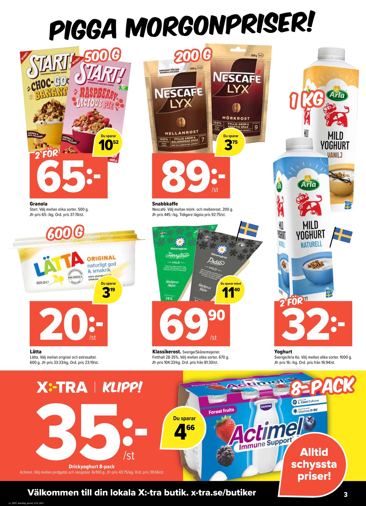 Se X:-tra reklamblad för vecka 21 på Kampanjveckan.se. Se bra erbjudanden på många varor, t.ex. yoghurt arla eller choc-go bananas granola start!. Läs reklambladet här! Sida 3
