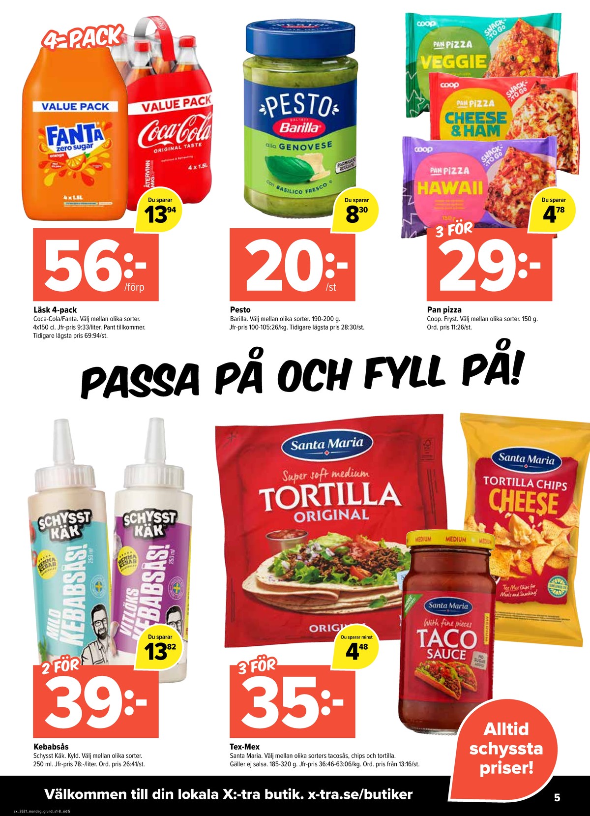 Se X:-tra reklamblad för vecka 21 på Kampanjveckan.se. Se bra erbjudanden på många varor, t.ex. tortillas santa maria eller läskedryck 4 pk fanta. Läs reklambladet här! Sida 5
