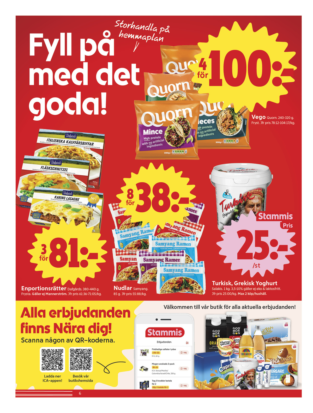 Se ICA Nära reklamblad för vecka 21 på Kampanjveckan.se. Se bra erbjudanden på många varor, t.ex. yoghurt salakis eller vegetarmat quorn. Läs reklambladet här! Sida 6

