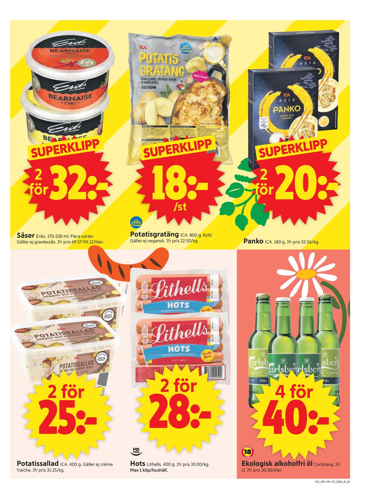 Se ICA Supermarket reklamblad för vecka 21 på Kampanjveckan.se. Se bra erbjudanden på många varor, t.ex. Öl hoppy lager eller bearnaisesås eriks. Läs reklambladet här! Sida 3
