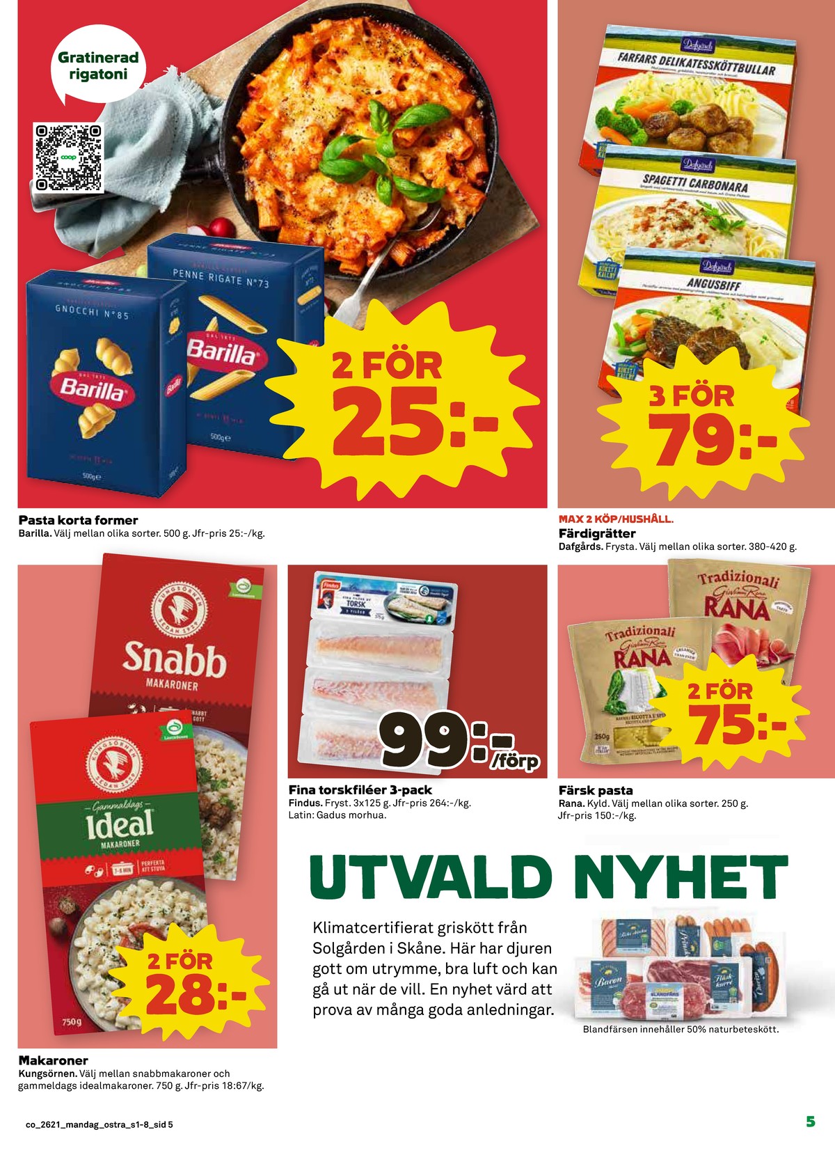 Se Coop reklamblad för vecka 21 på Kampanjveckan.se. Se bra erbjudanden på många varor, t.ex. pasta sorterad barilla eller torskfilé findus. Läs reklambladet här! Sida 5

