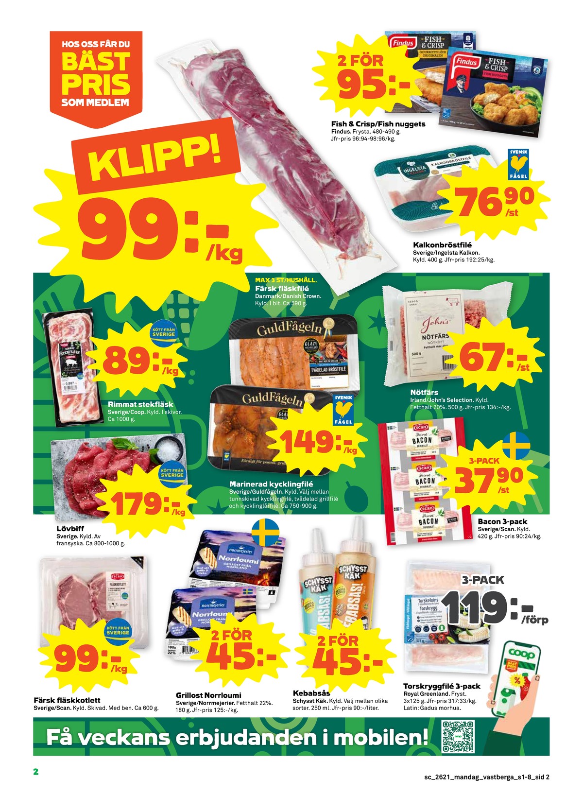 Se Stora Coop reklamblad för vecka 21 på Kampanjveckan.se. Se bra erbjudanden på många varor, t.ex. fläskfilé dane pork eller fiskfiléer panerad findus. Läs reklambladet här! Sida 2
