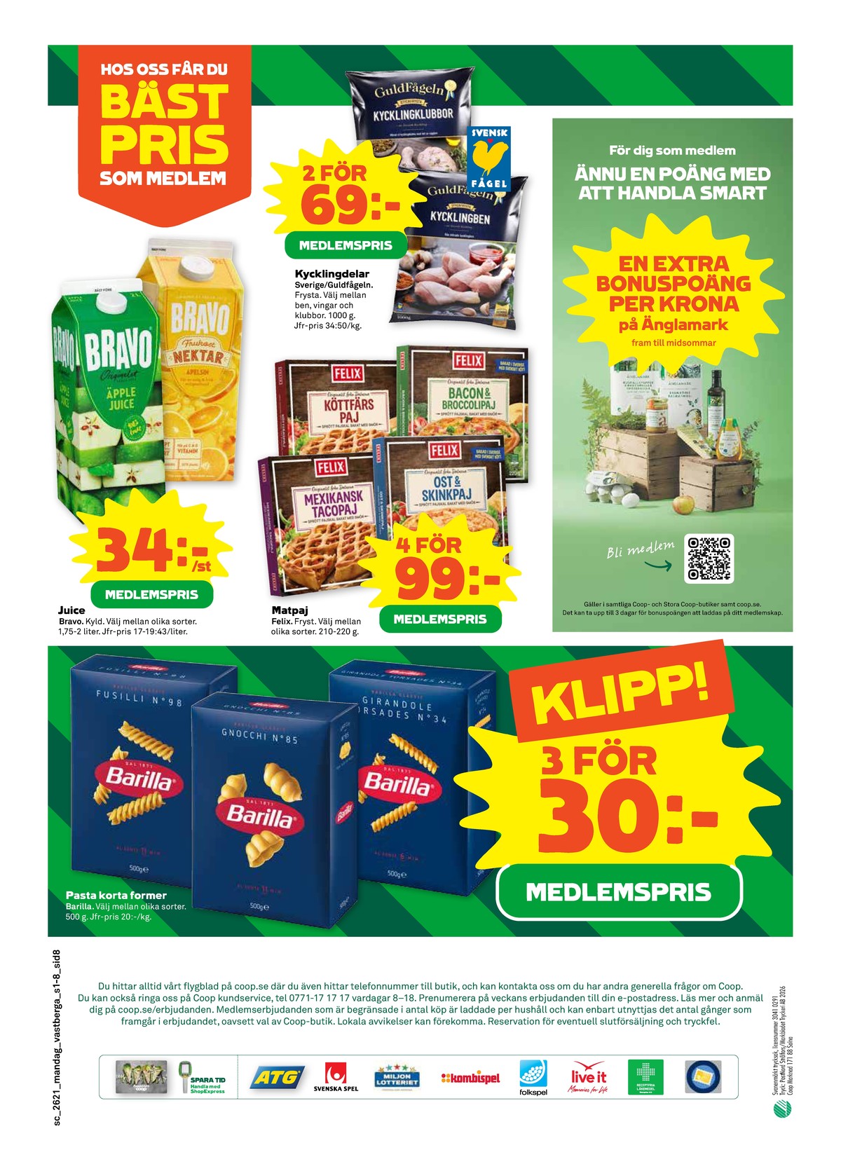 Se Stora Coop reklamblad för vecka 21 på Kampanjveckan.se. Se bra erbjudanden på många varor, t.ex. Äpple juice bravo eller matpajer felix. Läs reklambladet här! Sida 8
