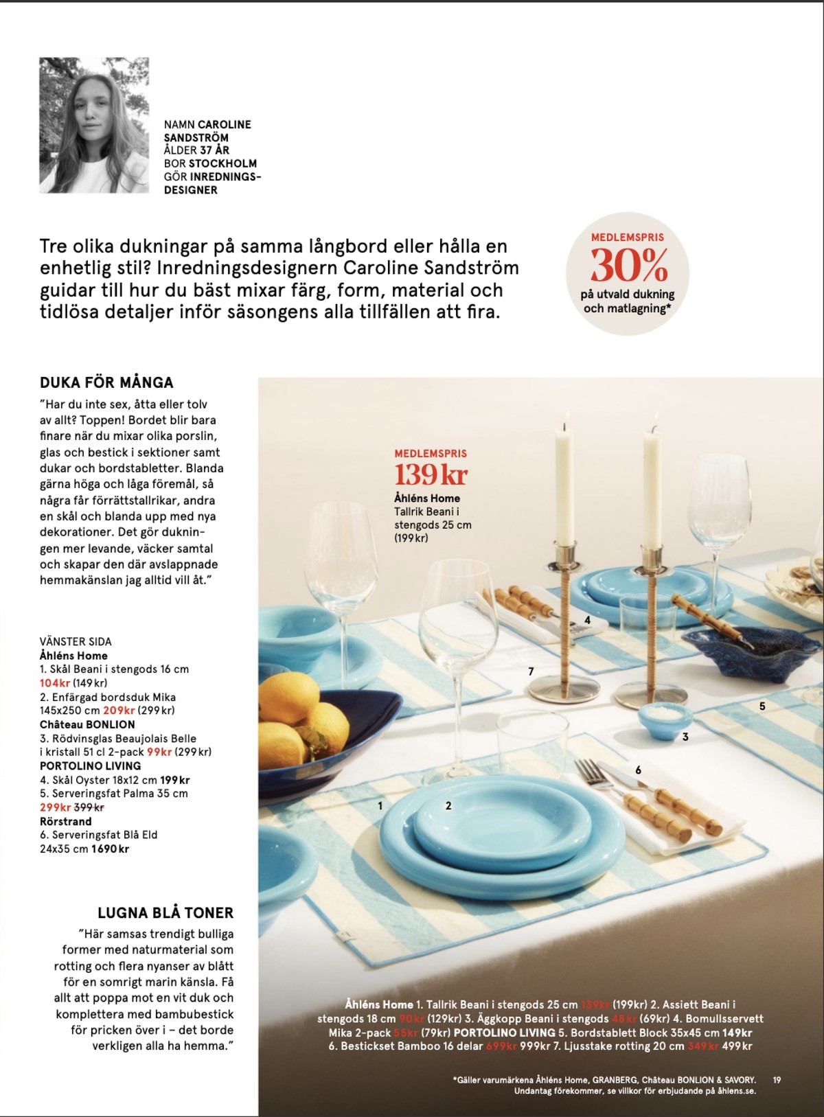 Se Åhlens reklamblad för vecka 21 på Kampanjveckan.se. Se bra erbjudanden på många varor. Läs reklambladet här! Sida 19