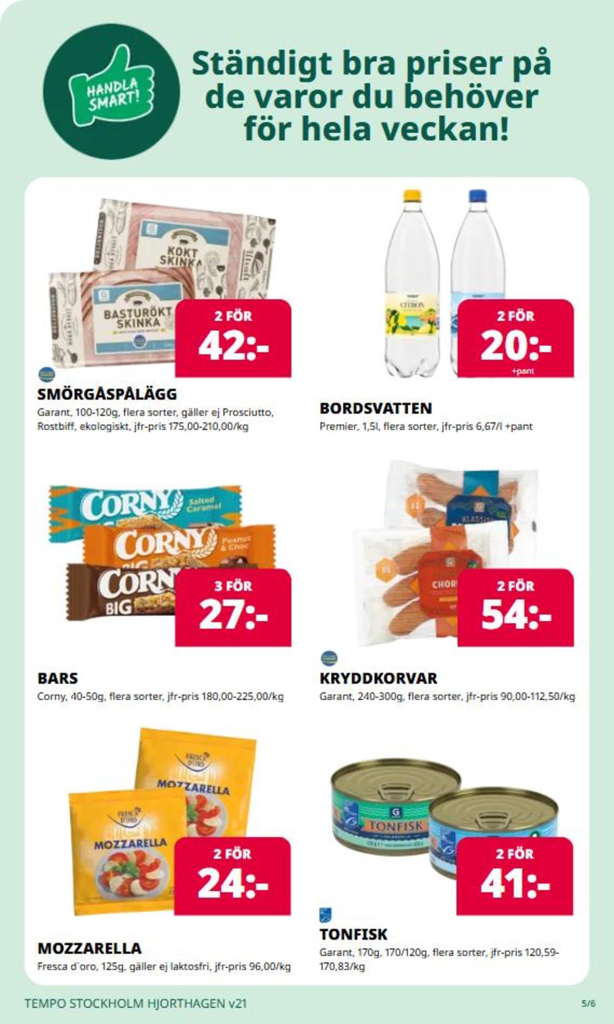 Se Tempo reklamblad för vecka 21 på Kampanjveckan.se. Se bra erbjudanden på många varor, t.ex. skinka basturökt garant eller bars corny. Läs reklambladet här! Sida 5
