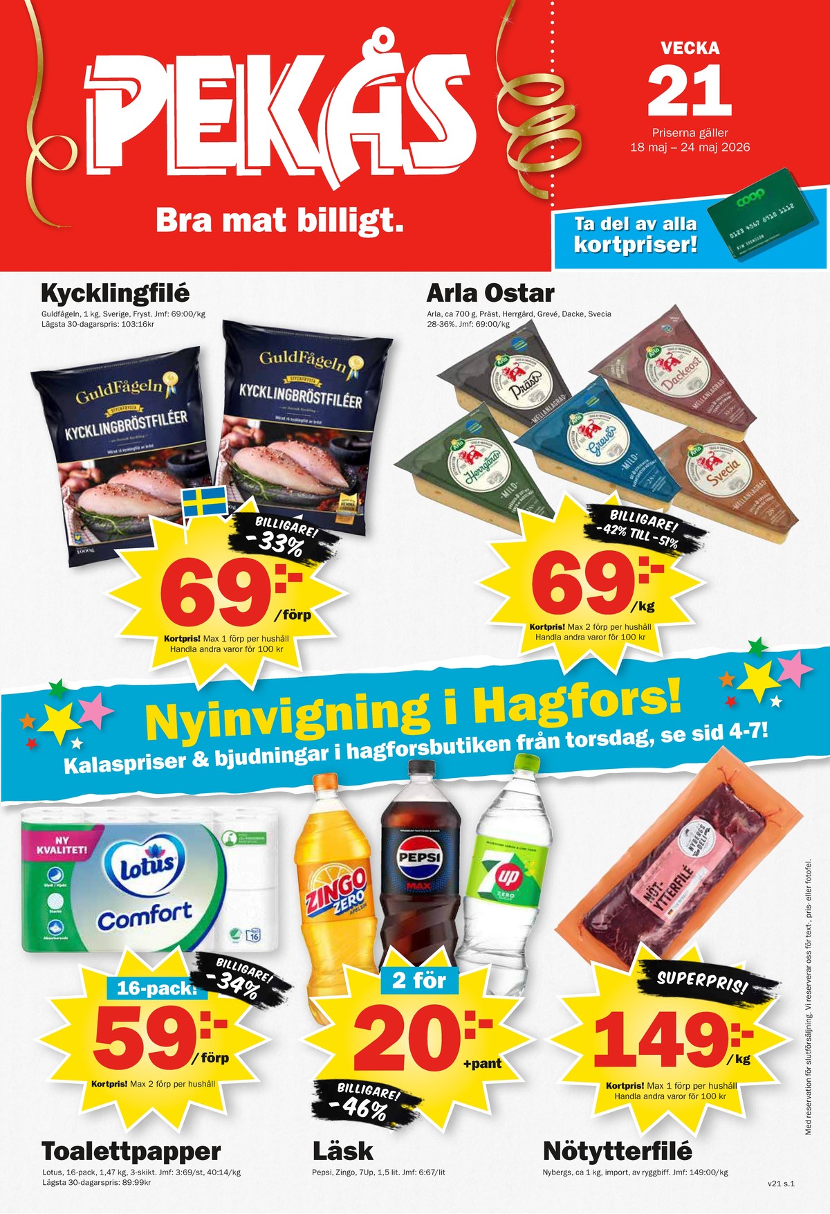 Se Pekås reklamblad för vecka 21 på Kampanjveckan.se. Se bra erbjudanden på många varor, t.ex. oxytterfilé nybergs deli eller kycklingfilé guldfågeln. Läs reklambladet här! Sida 1
