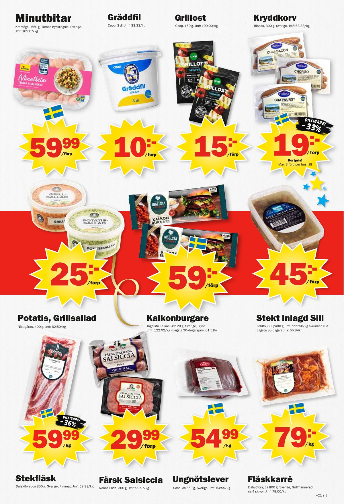 Se Pekås reklamblad för vecka 21 på Kampanjveckan.se. Se bra erbjudanden på många varor, t.ex. gräddfil coop eller stekfläsk dalsjöfors. Läs reklambladet här! Sida 3
