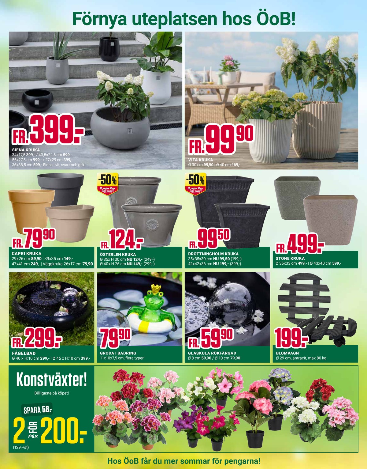 Se ÖoB reklamblad för vecka 21 på Kampanjveckan.se. Se bra erbjudanden på många varor, t.ex. trädgårdsprydnad okänd eller krukor okänd. Läs reklambladet här! Sida 6
