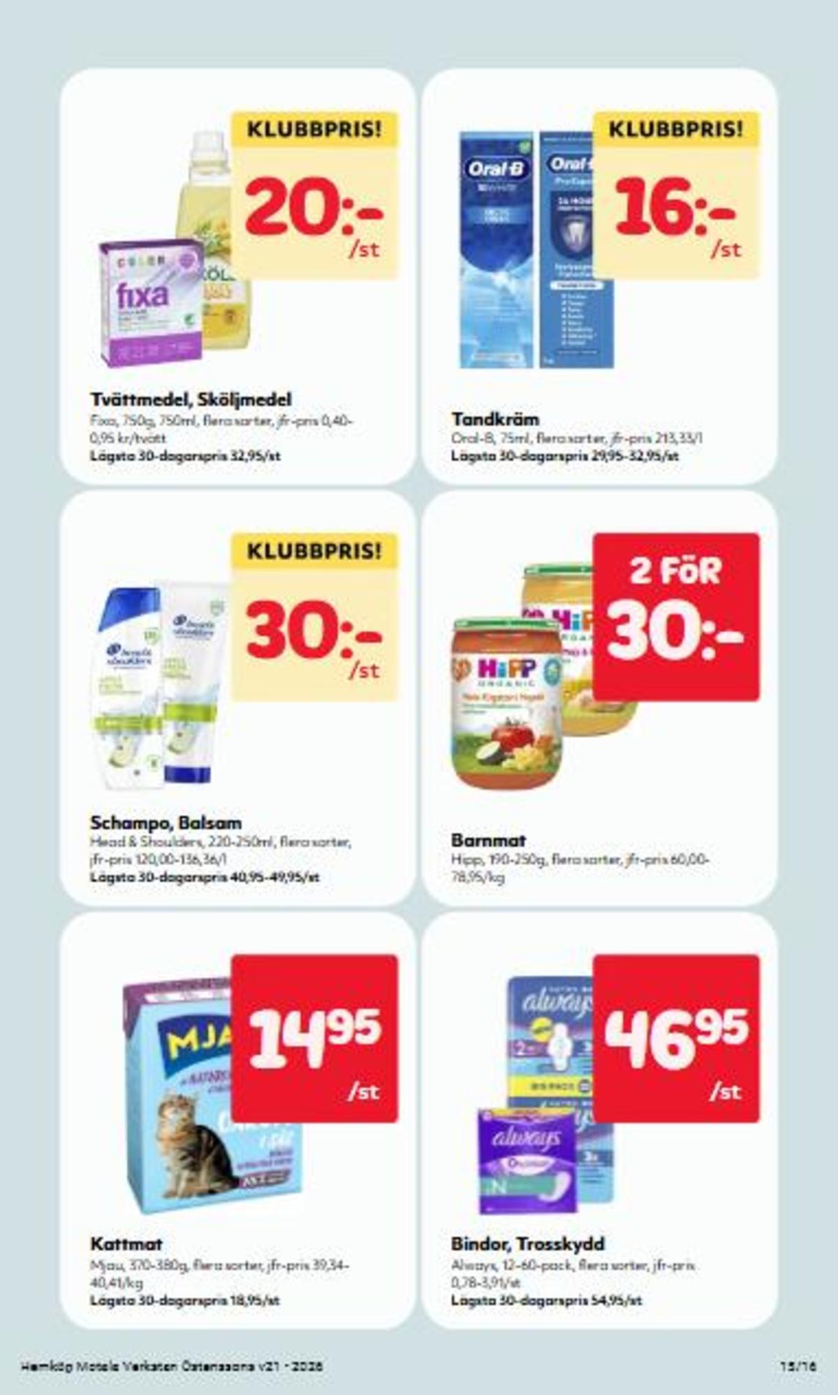 Se Hemköp reklamblad för vecka 21 på Kampanjveckan.se. Se bra erbjudanden på många varor, t.ex. bindor always eller barnmat hipp. Läs reklambladet här! Sida 15
