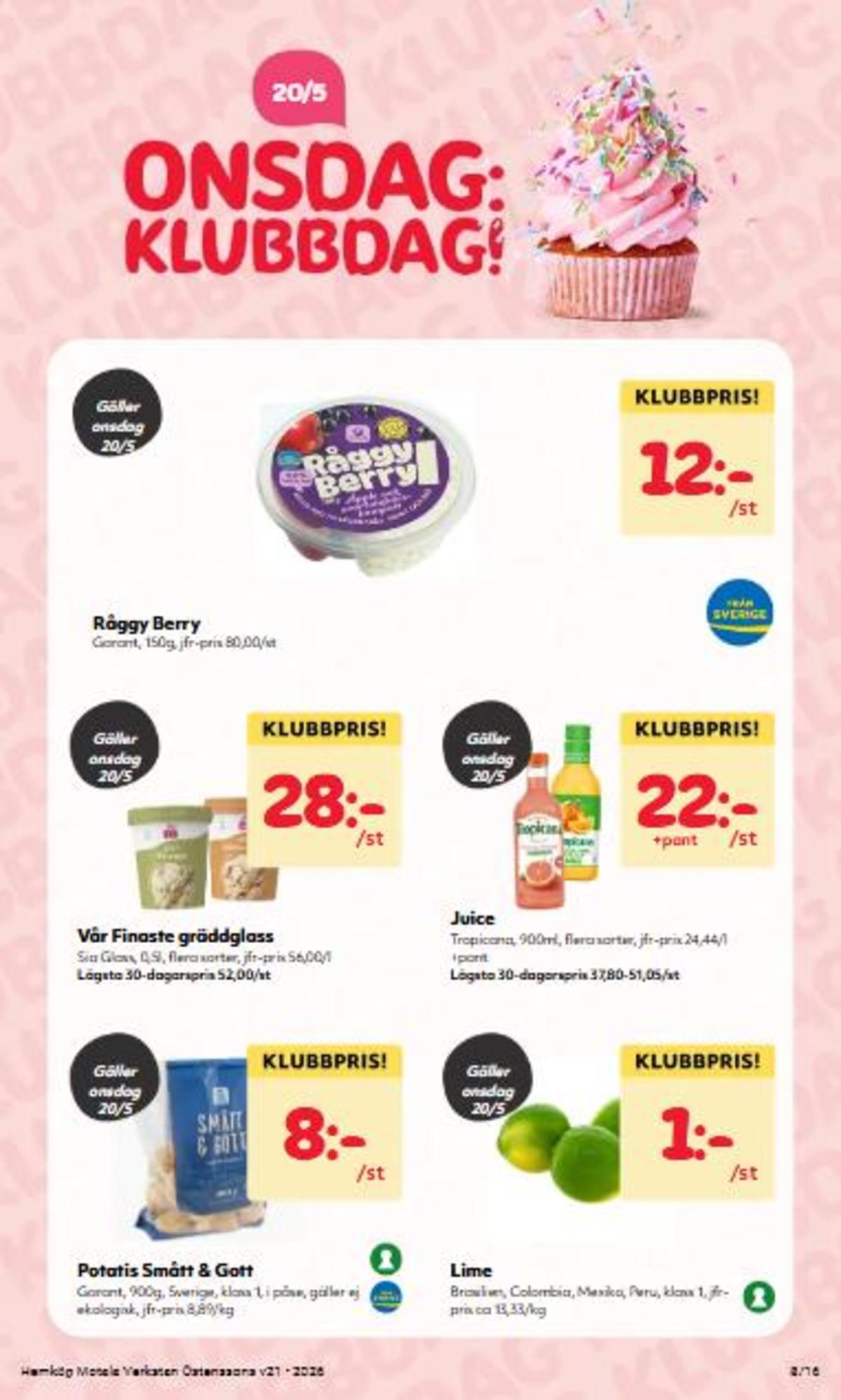 Se Hemköp reklamblad för vecka 21 på Kampanjveckan.se. Se bra erbjudanden på många varor, t.ex. juice tropicana eller glass vår finaste. Läs reklambladet här! Sida 8
