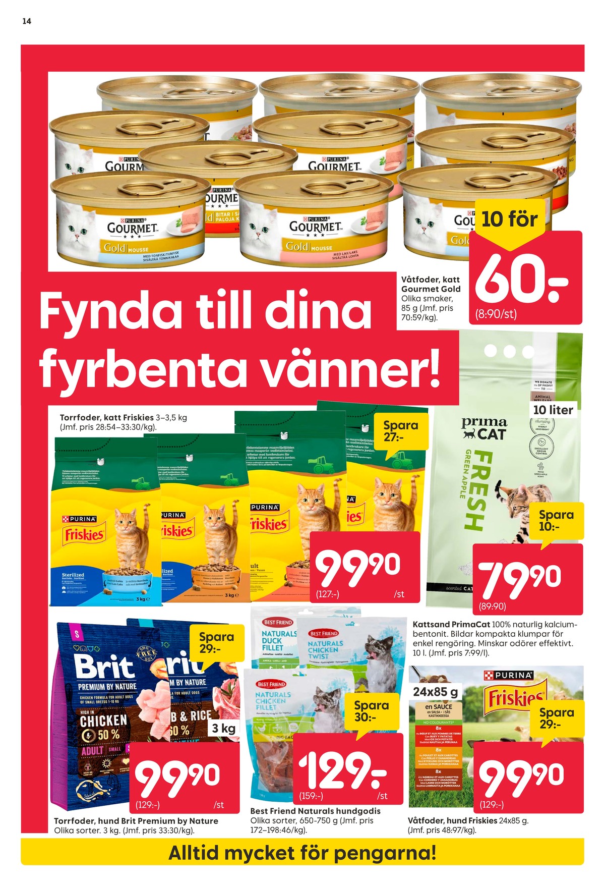 Se Rusta reklamblad för vecka 21 på Kampanjveckan.se. Se bra erbjudanden på många varor, t.ex. kattsand prima eller hundmat friskies. Läs reklambladet här! Sida 14

