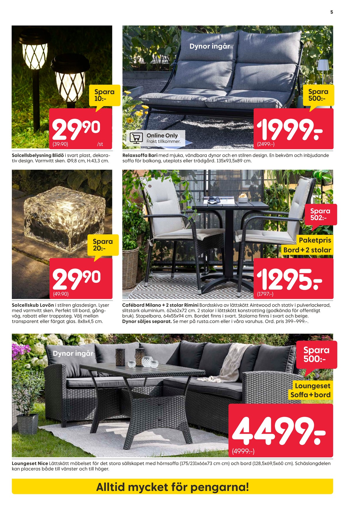 Se Rusta reklamblad för vecka 21 på Kampanjveckan.se. Se bra erbjudanden på många varor, t.ex. solcellslampor okänd eller utebord okänd. Läs reklambladet här! Sida 5

