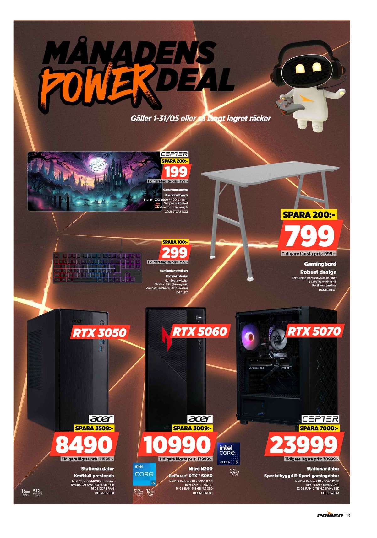 Se Power reklamblad för vecka 21 på Kampanjveckan.se. Se bra erbjudanden på många varor. Läs reklambladet här! Sida 13