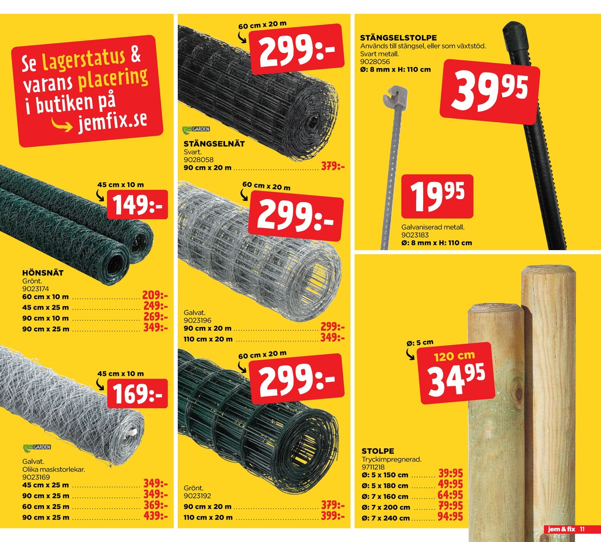 Se Jem & Fix reklamblad för vecka 21 på Kampanjveckan.se. Se bra erbjudanden på många varor, t.ex. hönsnät garden eller stängselnät garden. Läs reklambladet här! Sida 11
