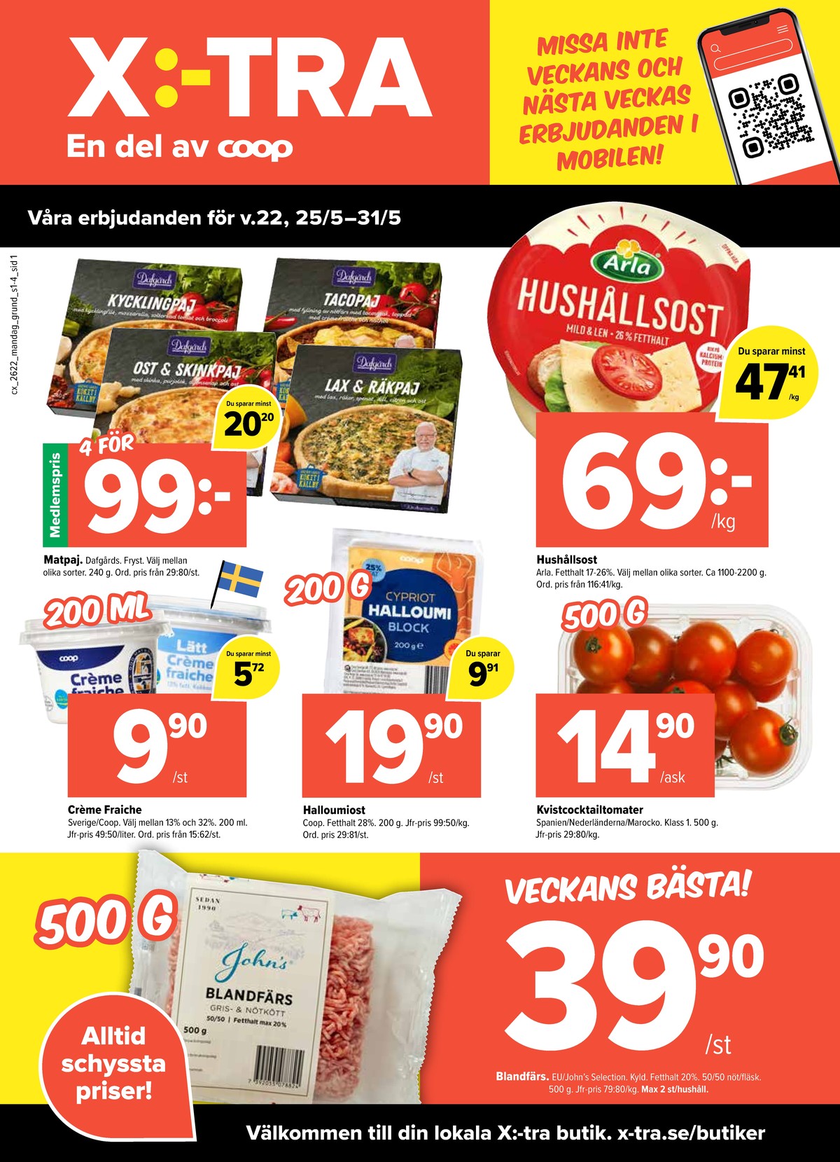 Se X:-tra reklamblad för vecka 22 på Kampanjveckan.se. Se bra erbjudanden på många varor, t.ex. matpajer dafgårds eller cocktailtomater okänd. Läs reklambladet här! Sida 1
