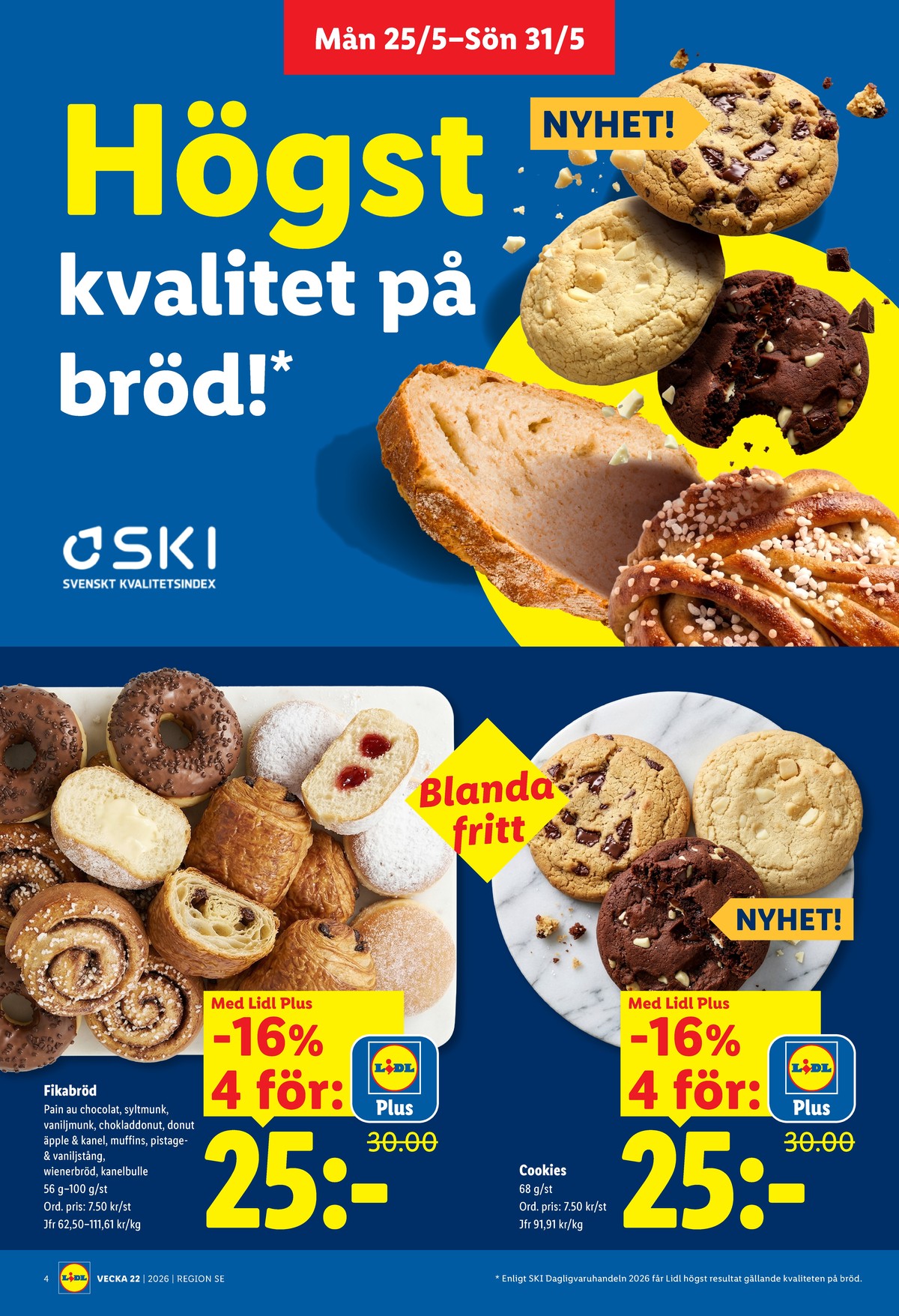 Se Lidl reklamblad för vecka 22 på Kampanjveckan.se. Se bra erbjudanden på många varor, t.ex. butiksbakat kaffebröd lidl eller butiksbakat kaffebröd lidl. Läs reklambladet här! Sida 4
