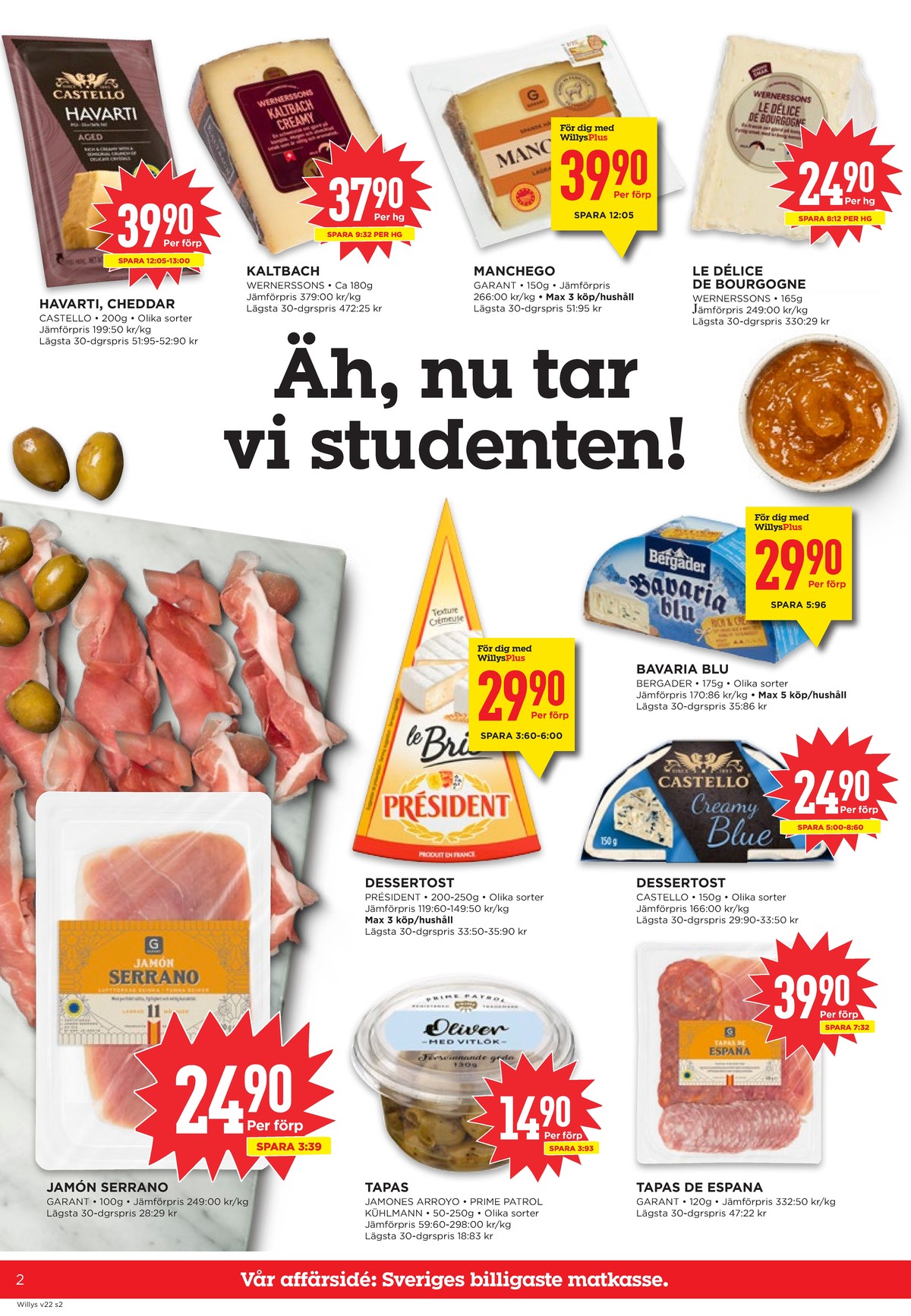 Se WILLY:S reklamblad för vecka 22 på Kampanjveckan.se. Se bra erbjudanden på många varor, t.ex. havarti castello eller kaltbach wernerssons. Läs reklambladet här! Sida 2
