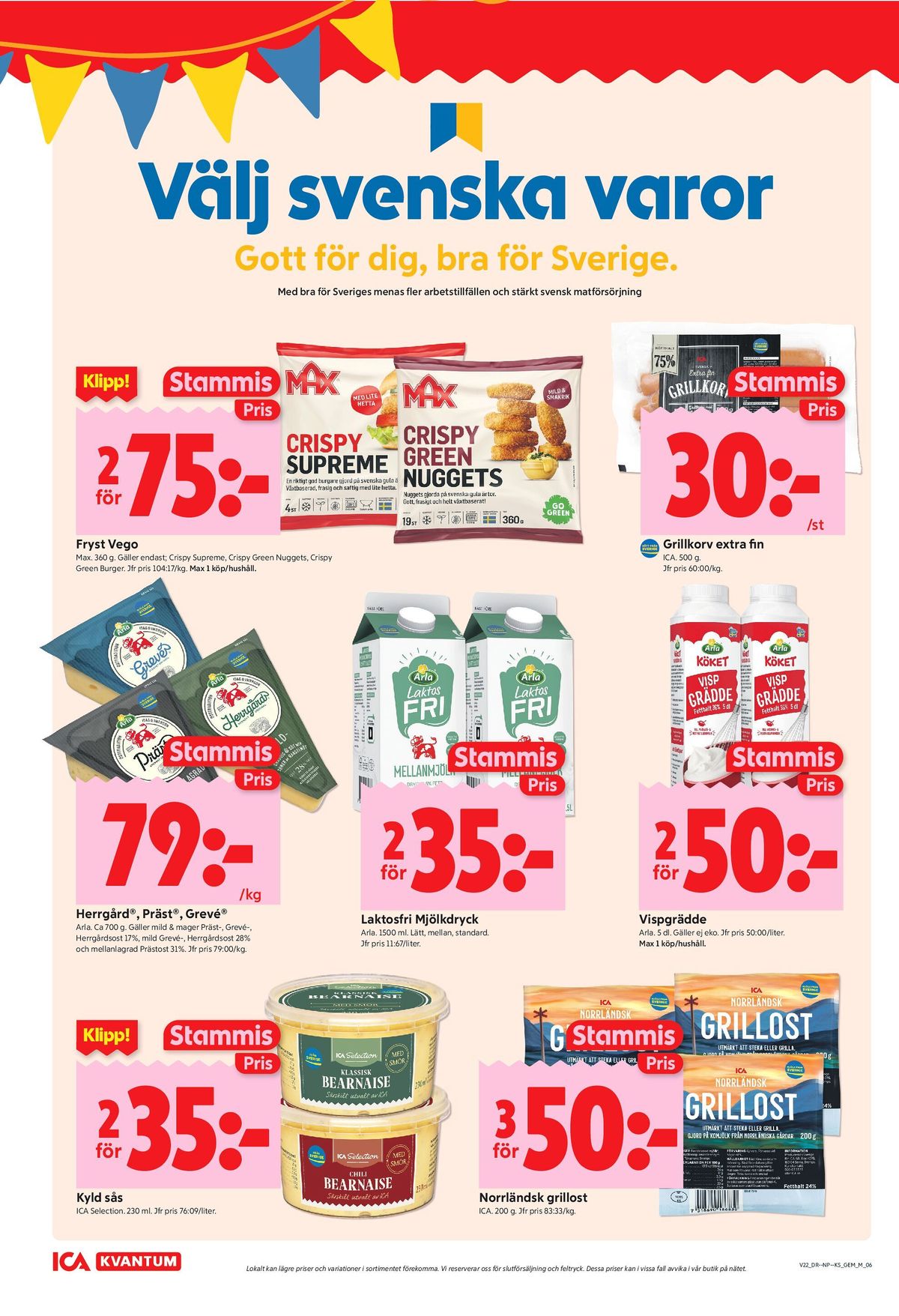 Se ICA Kvantum reklamblad för vecka 22 på Kampanjveckan.se. Se bra erbjudanden på många varor, t.ex. crispy grren vegonuggets max eller grillkorv ica. Läs reklambladet här! Sida 6
