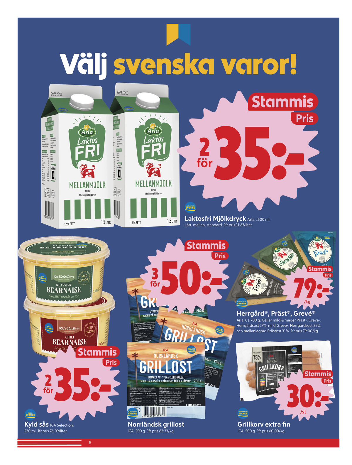 Se ICA Nära reklamblad för vecka 22 på Kampanjveckan.se. Se bra erbjudanden på många varor, t.ex. mellanmjölk arla eller lättmjölk arla. Läs reklambladet här! Sida 6
