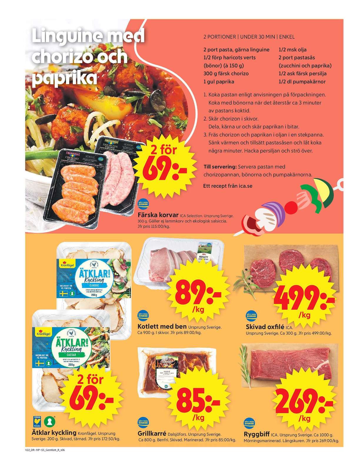 Se ICA Supermarket reklamblad för vecka 22 på Kampanjveckan.se. Se bra erbjudanden på många varor, t.ex. salchichas ica selection eller chorizo ica selection. Läs reklambladet här! Sida 8
