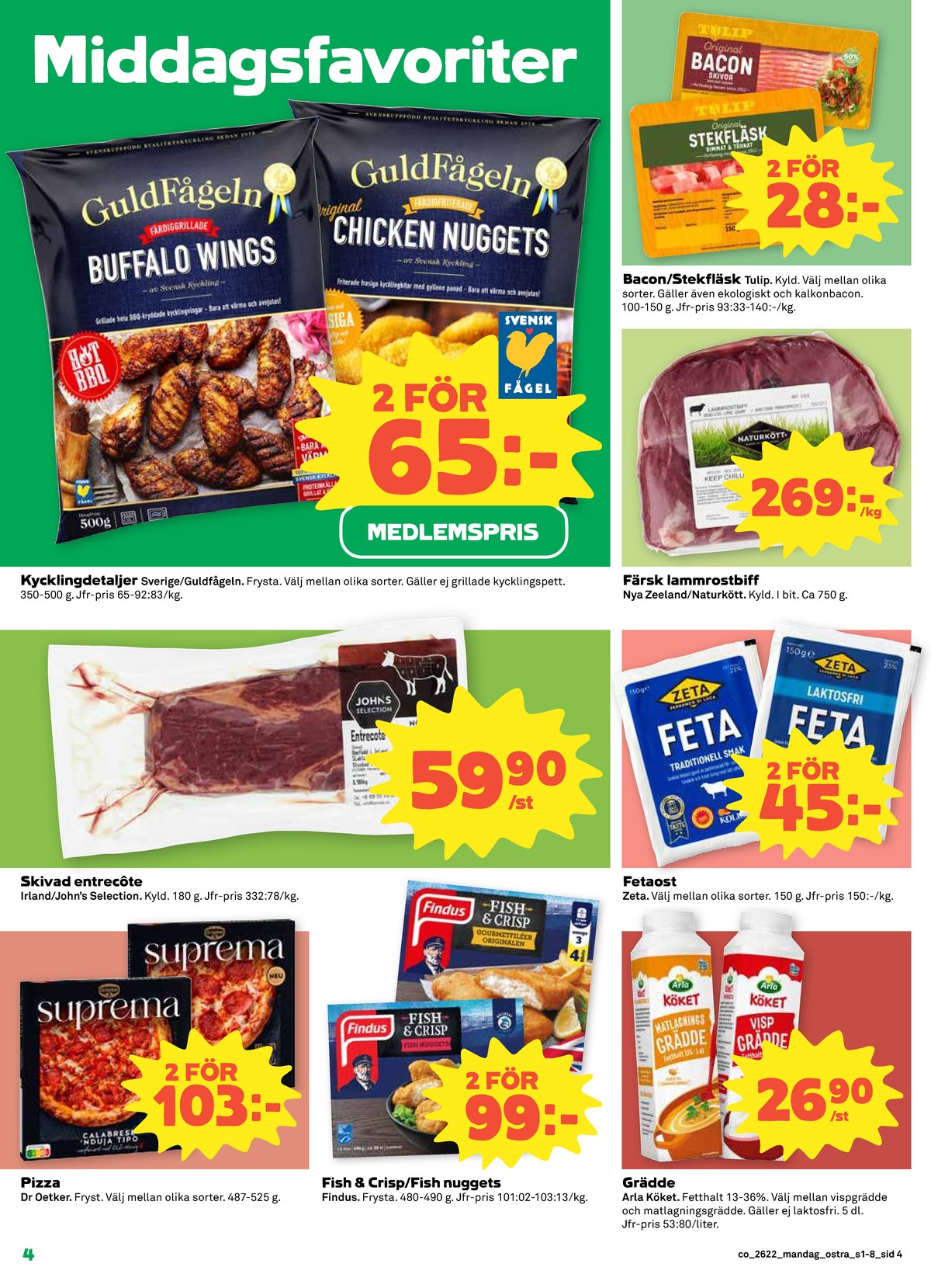 Se Coop reklamblad för vecka 22 på Kampanjveckan.se. Se bra erbjudanden på många varor, t.ex. entrecôte johns selection eller fetaost zeta. Läs reklambladet här! Sida 4
