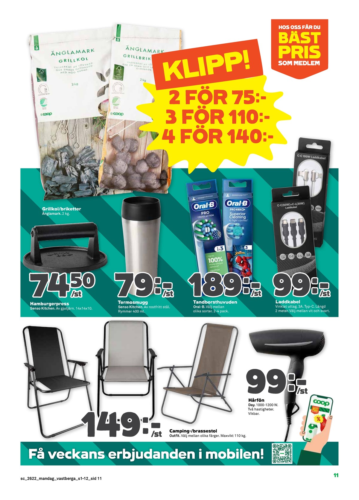 Se Stora Coop reklamblad för vecka 22 på Kampanjveckan.se. Se bra erbjudanden på många varor, t.ex. termomuggar senso kitchen eller laddkabel okänd. Läs reklambladet här! Sida 11

