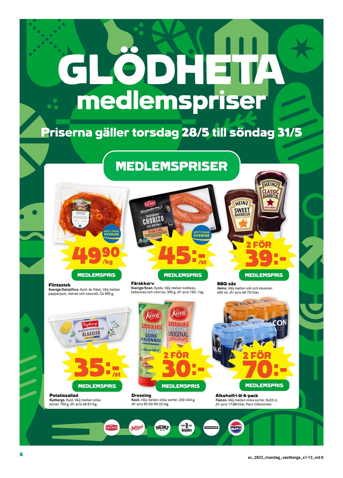 Se Stora Coop reklamblad för vecka 22 på Kampanjveckan.se. Se bra erbjudanden på många varor, t.ex. potatissallad rydbergs eller Öl 6 pk ljus lager. Läs reklambladet här! Sida 6
