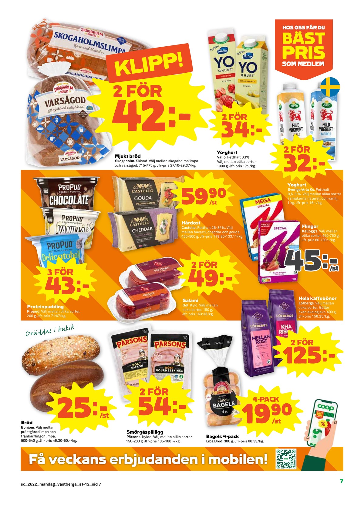 Se Stora Coop reklamblad för vecka 22 på Kampanjveckan.se. Se bra erbjudanden på många varor, t.ex. butiksbakat matbröd bonjour eller frukostprodukt special k red berries. Läs reklambladet här! Sida 7
