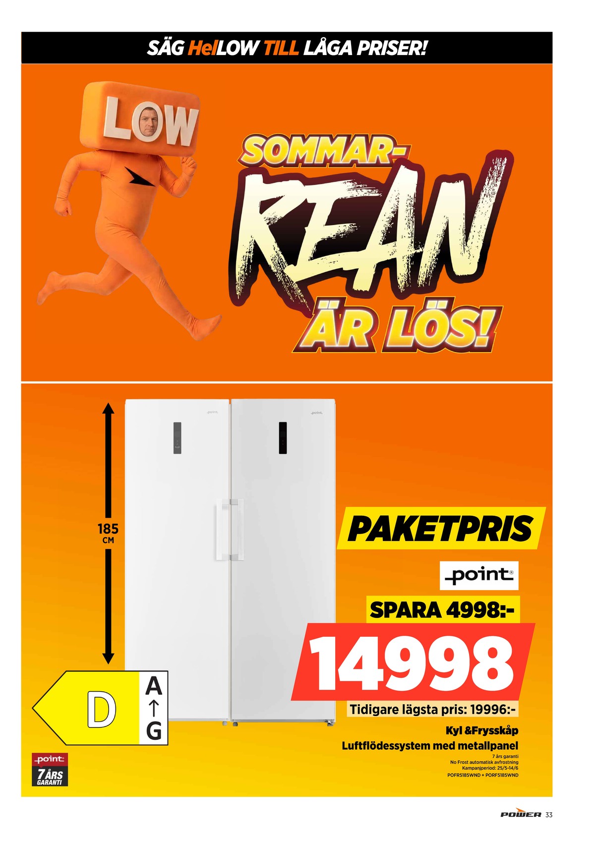 Se Power reklamblad för vecka 22 på Kampanjveckan.se. Se bra erbjudanden på många varor. Läs reklambladet här! Sida 33