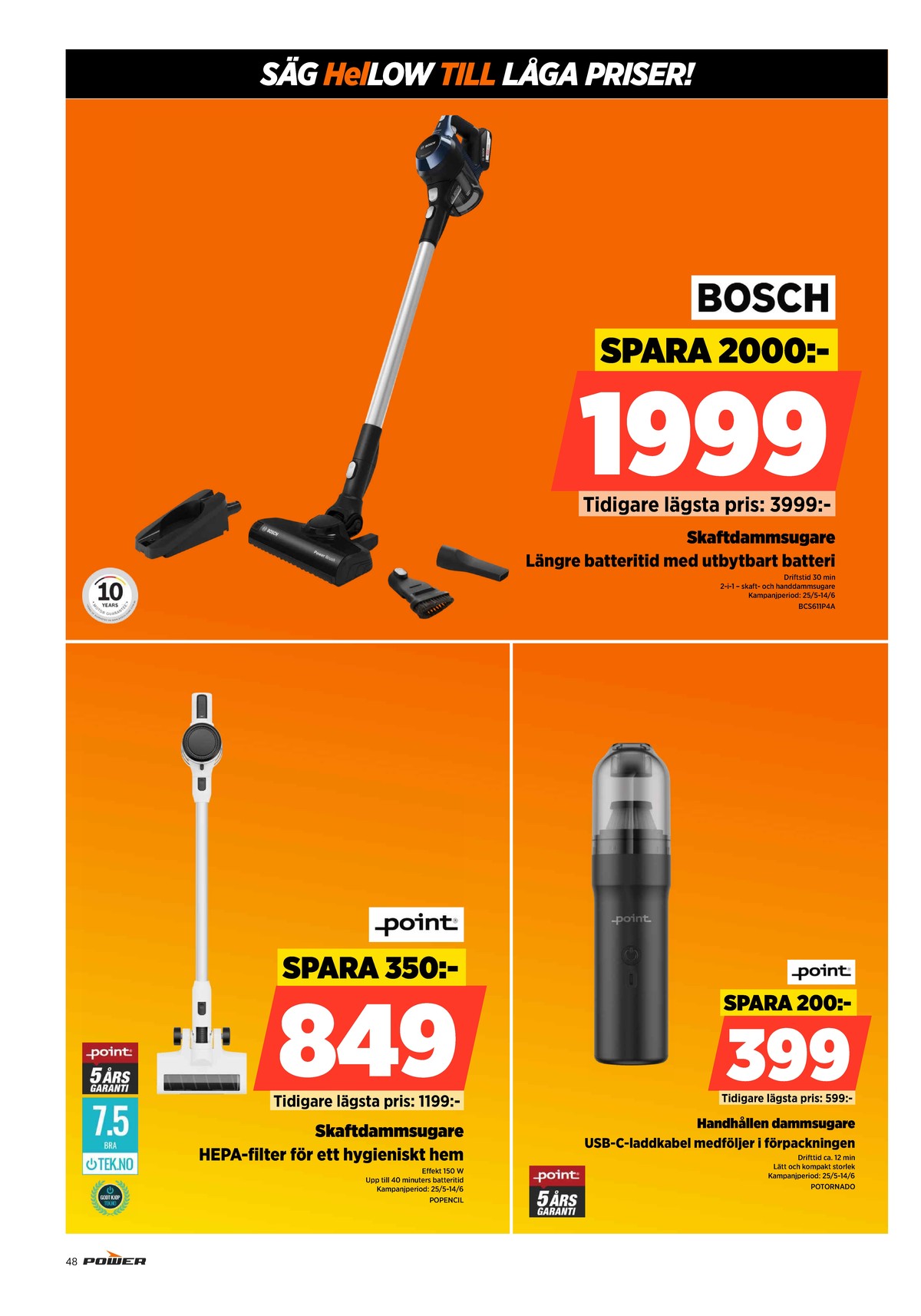 Se Power reklamblad för vecka 22 på Kampanjveckan.se. Se bra erbjudanden på många varor. Läs reklambladet här! Sida 48