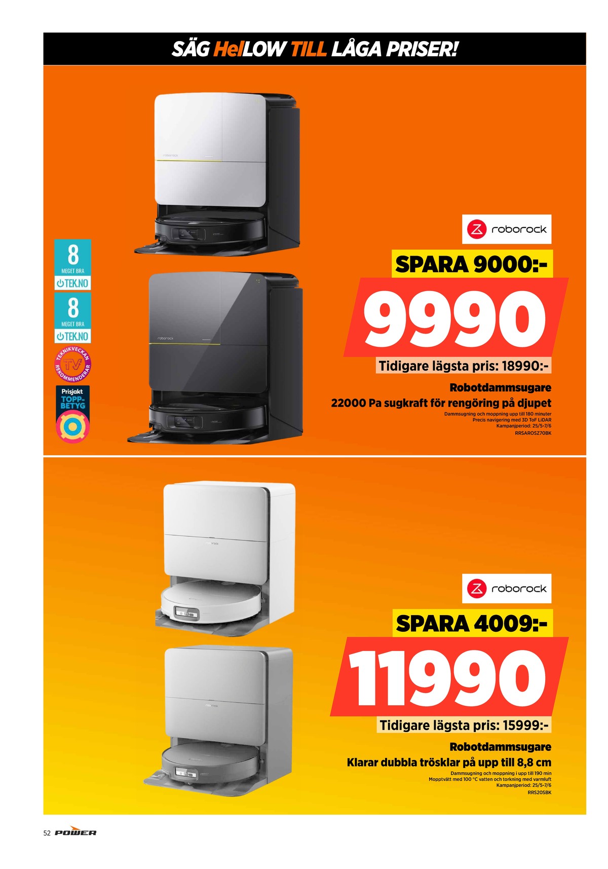 Se Power reklamblad för vecka 22 på Kampanjveckan.se. Se bra erbjudanden på många varor. Läs reklambladet här! Sida 52
