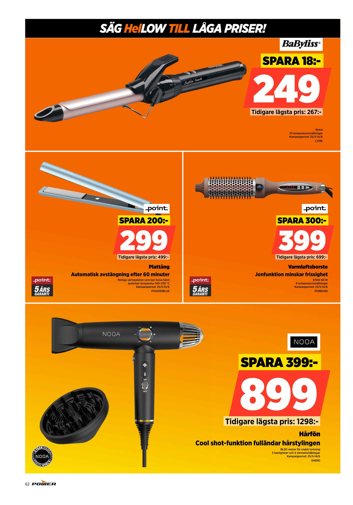 Se Power reklamblad för vecka 22 på Kampanjveckan.se. Se bra erbjudanden på många varor. Läs reklambladet här! Sida 62