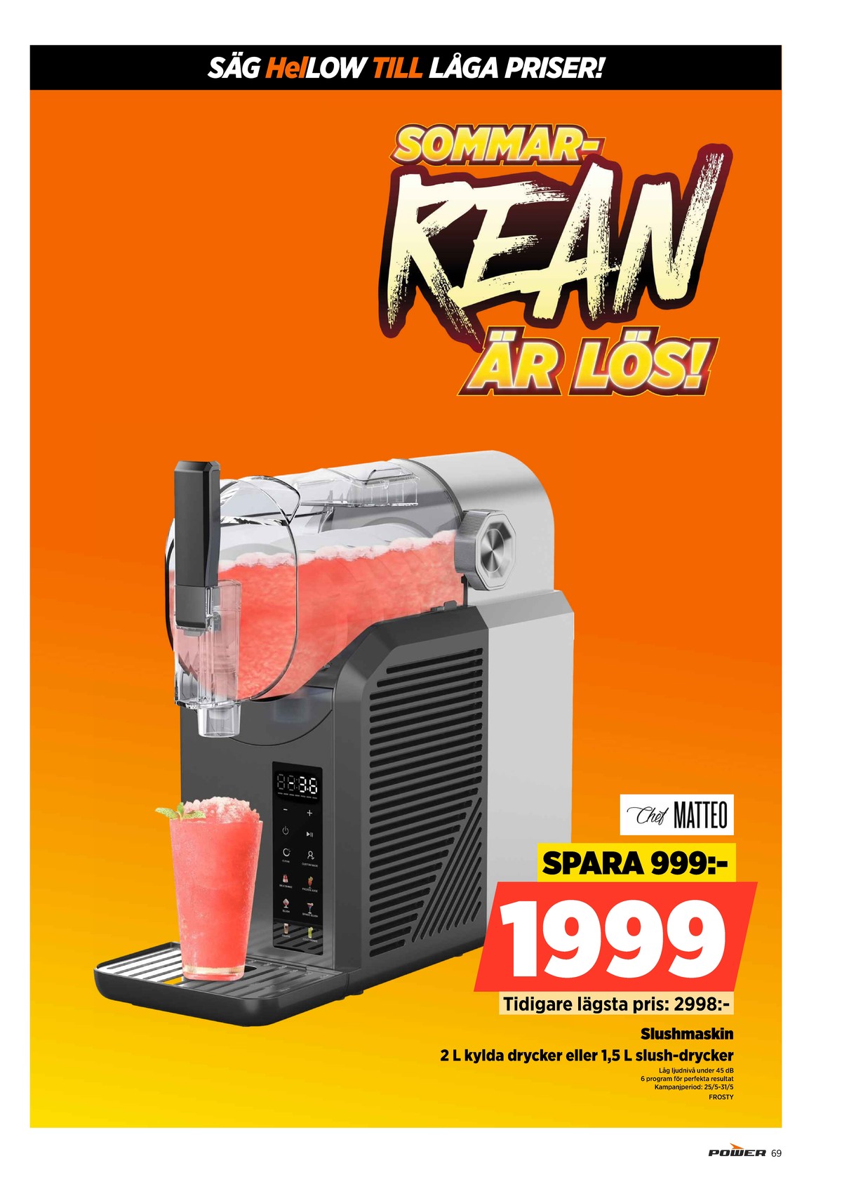 Se Power reklamblad för vecka 22 på Kampanjveckan.se. Se bra erbjudanden på många varor. Läs reklambladet här! Sida 69
