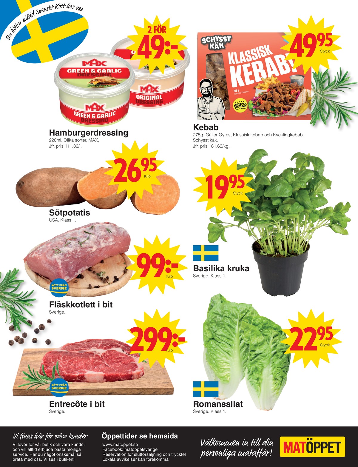 Se Matöppet reklamblad för vecka 22 på Kampanjveckan.se. Se bra erbjudanden på många varor. Läs reklambladet här! Sida 4