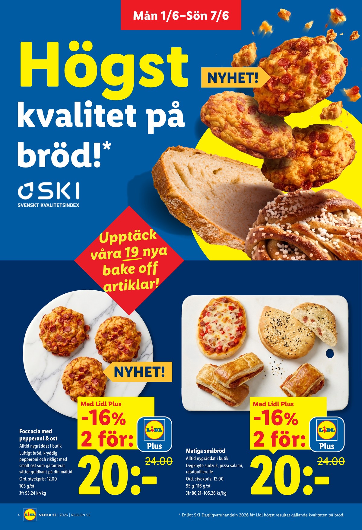 Se Lidl reklamblad för vecka 23 på Kampanjveckan.se. Se bra erbjudanden på många varor, t.ex. butiksbakat matbröd lidl eller butiksbakat matbröd lidl. Läs reklambladet här! Sida 4
