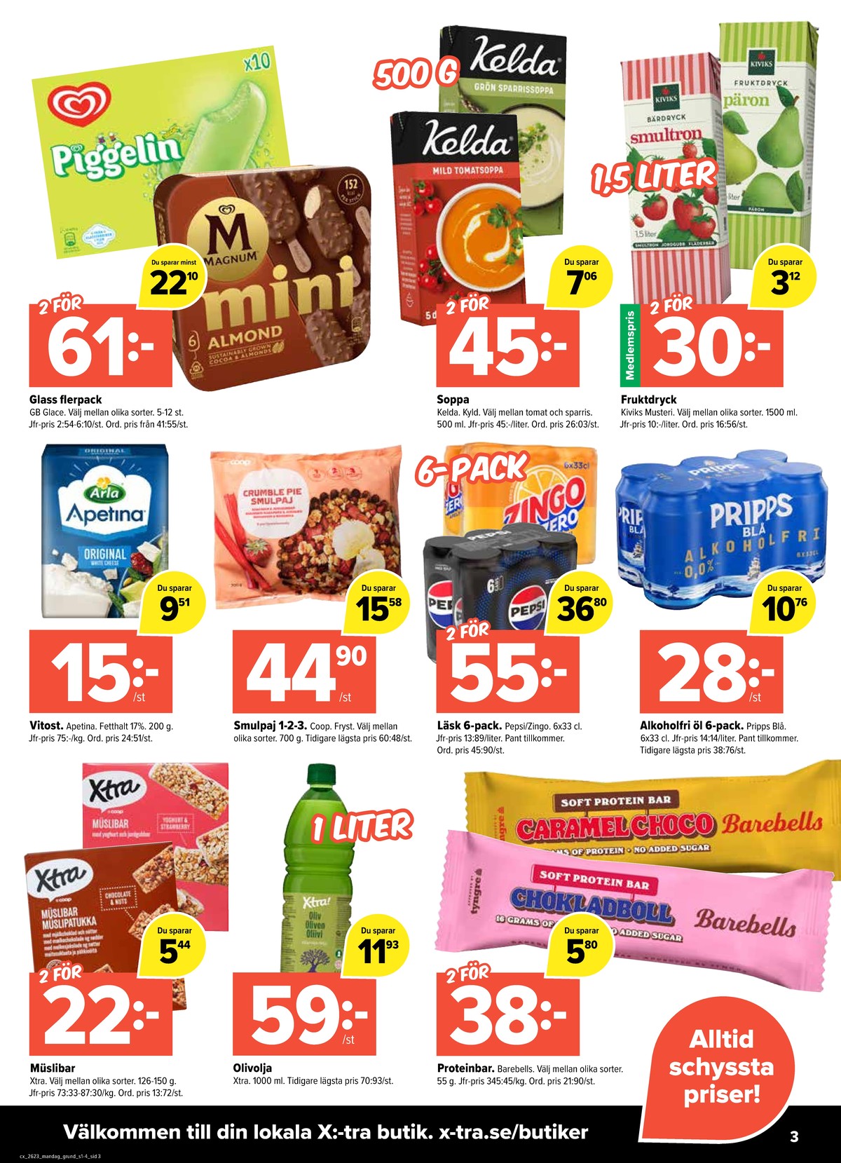 Se X:-tra reklamblad för vecka 23 på Kampanjveckan.se. Se bra erbjudanden på många varor, t.ex. Öl 6 pk pripps blå eller bars barebells. Läs reklambladet här! Sida 3
