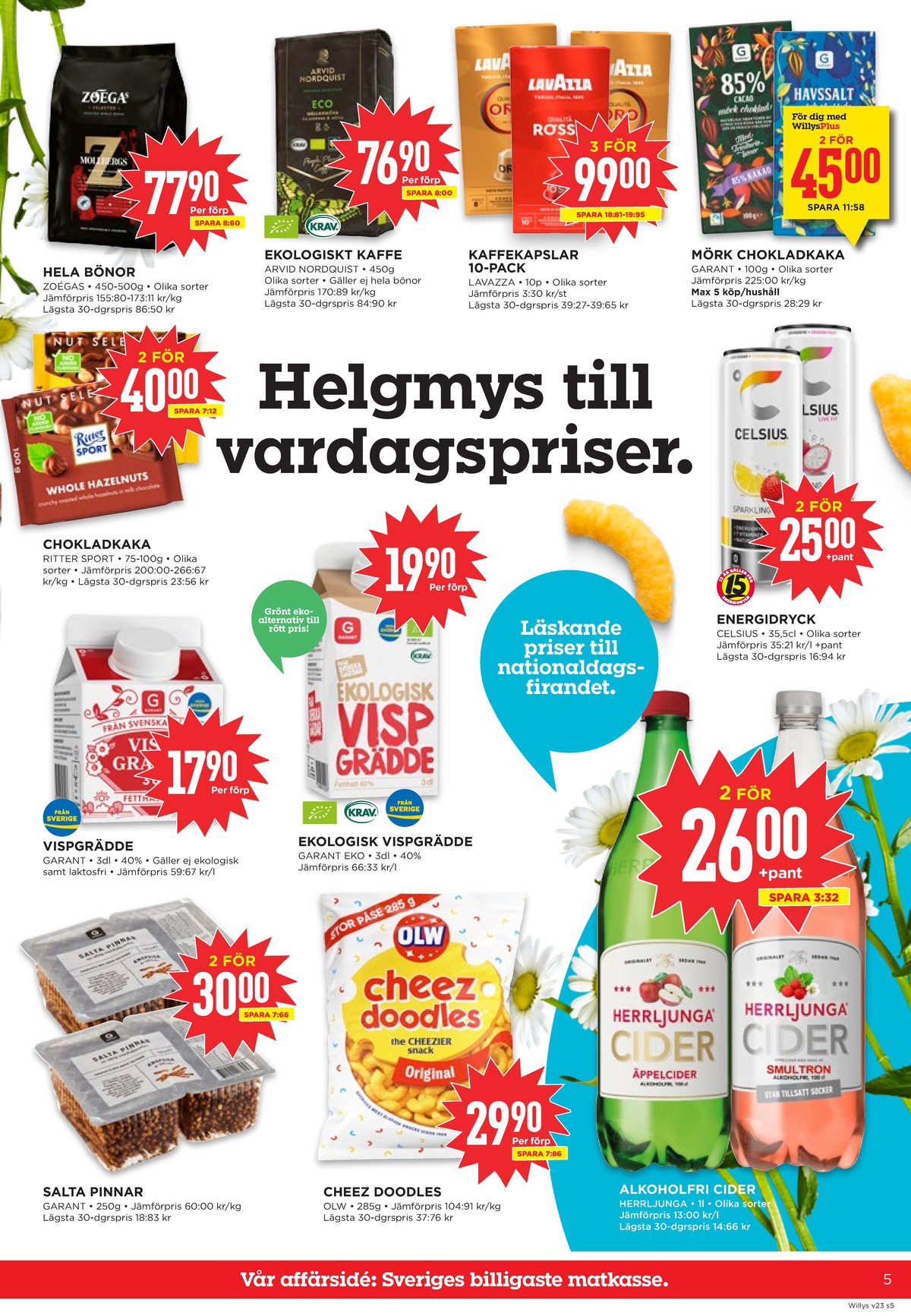 Se WILLY:S reklamblad för vecka 23 på Kampanjveckan.se. Se bra erbjudanden på många varor, t.ex. salta pinnar garant eller kaffe malet reko. Läs reklambladet här! Sida 5
