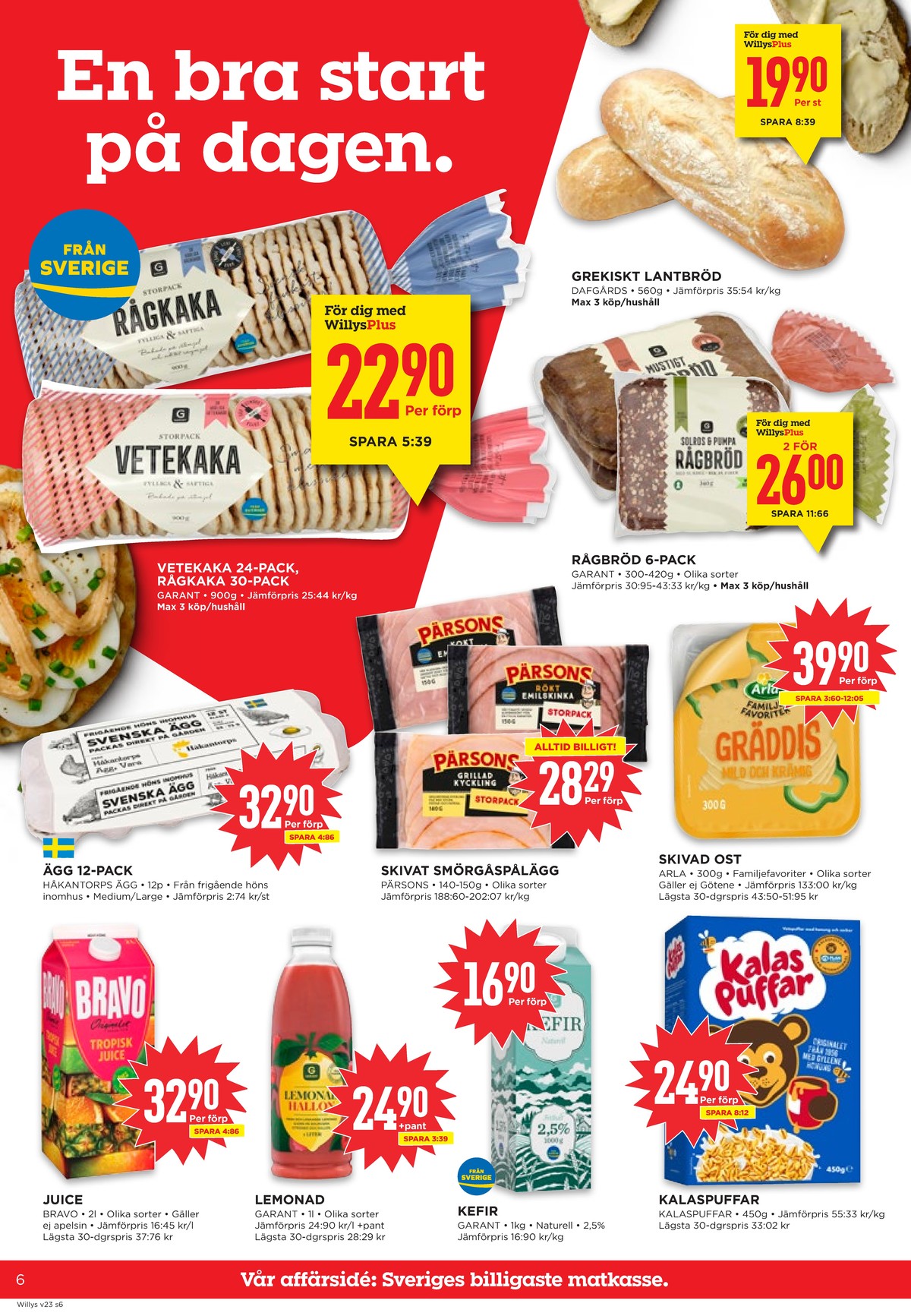 Se WILLY:S reklamblad för vecka 23 på Kampanjveckan.se. Se bra erbjudanden på många varor, t.ex. vetekakor garant eller tropisk juice bravo. Läs reklambladet här! Sida 6
