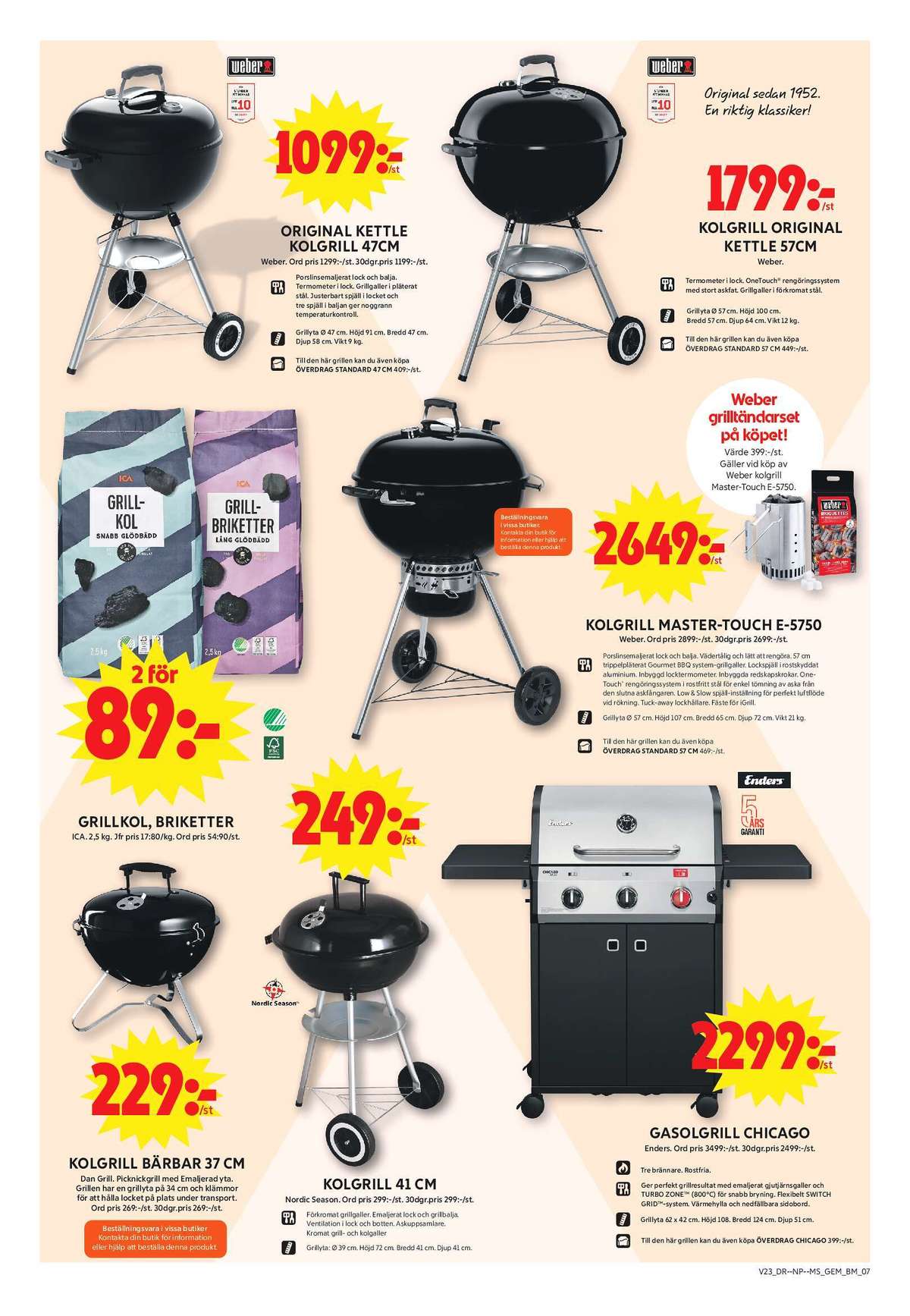 Se ICA Maxi reklamblad för vecka 23 på Kampanjveckan.se. Se bra erbjudanden på många varor, t.ex. klotgrill dangrill eller gasolgrill enders. Läs reklambladet här! Sida 12
