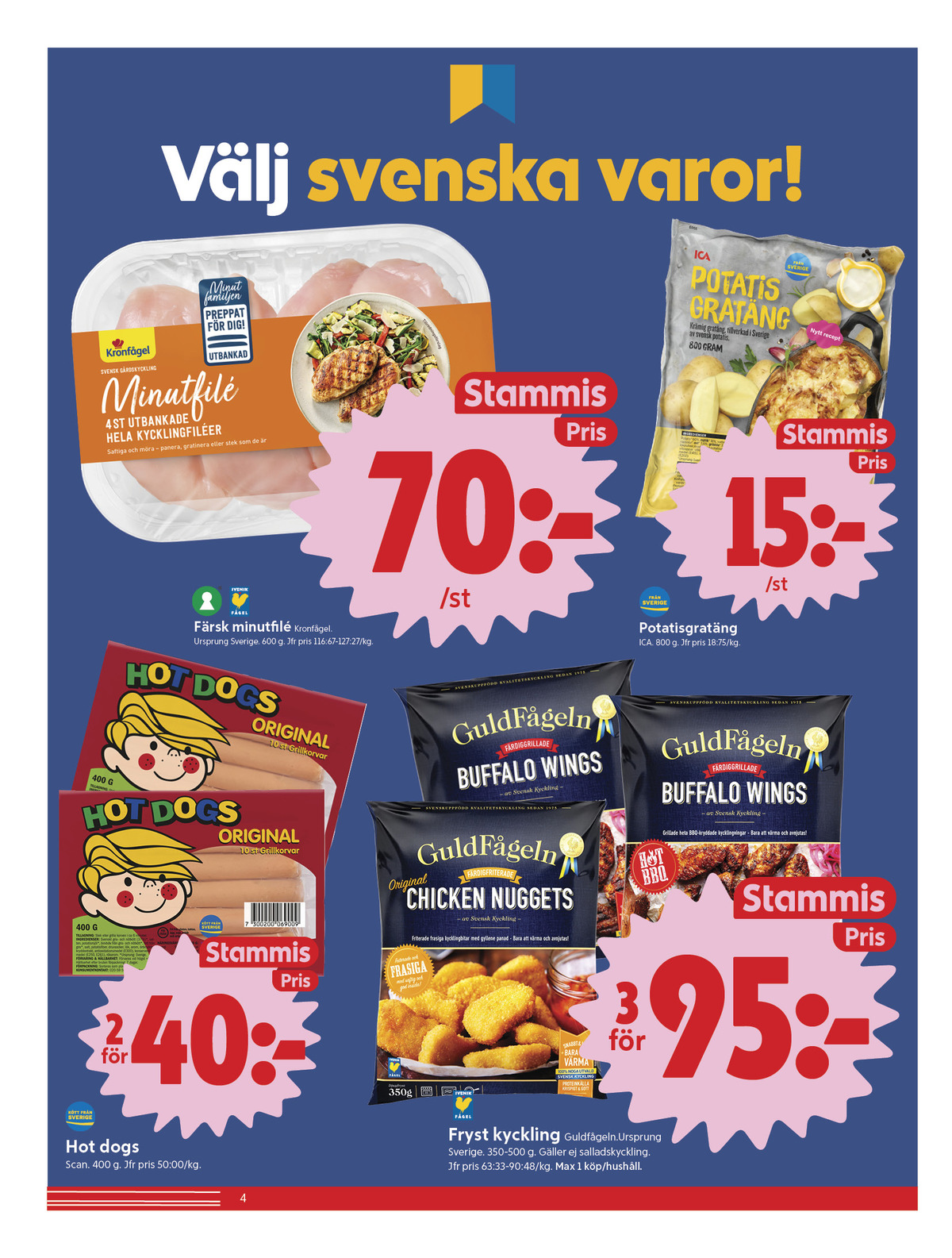 Se ICA Nära reklamblad för vecka 23 på Kampanjveckan.se. Se bra erbjudanden på många varor, t.ex. potatisgratäng ica eller kycklingnuggets guldfågeln. Läs reklambladet här! Sida 4
