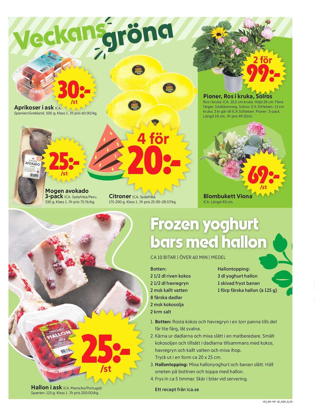 Se ICA Supermarket reklamblad för vecka 23 på Kampanjveckan.se. Se bra erbjudanden på många varor, t.ex. aprikoser ica eller blommor ica. Läs reklambladet här! Sida 5
