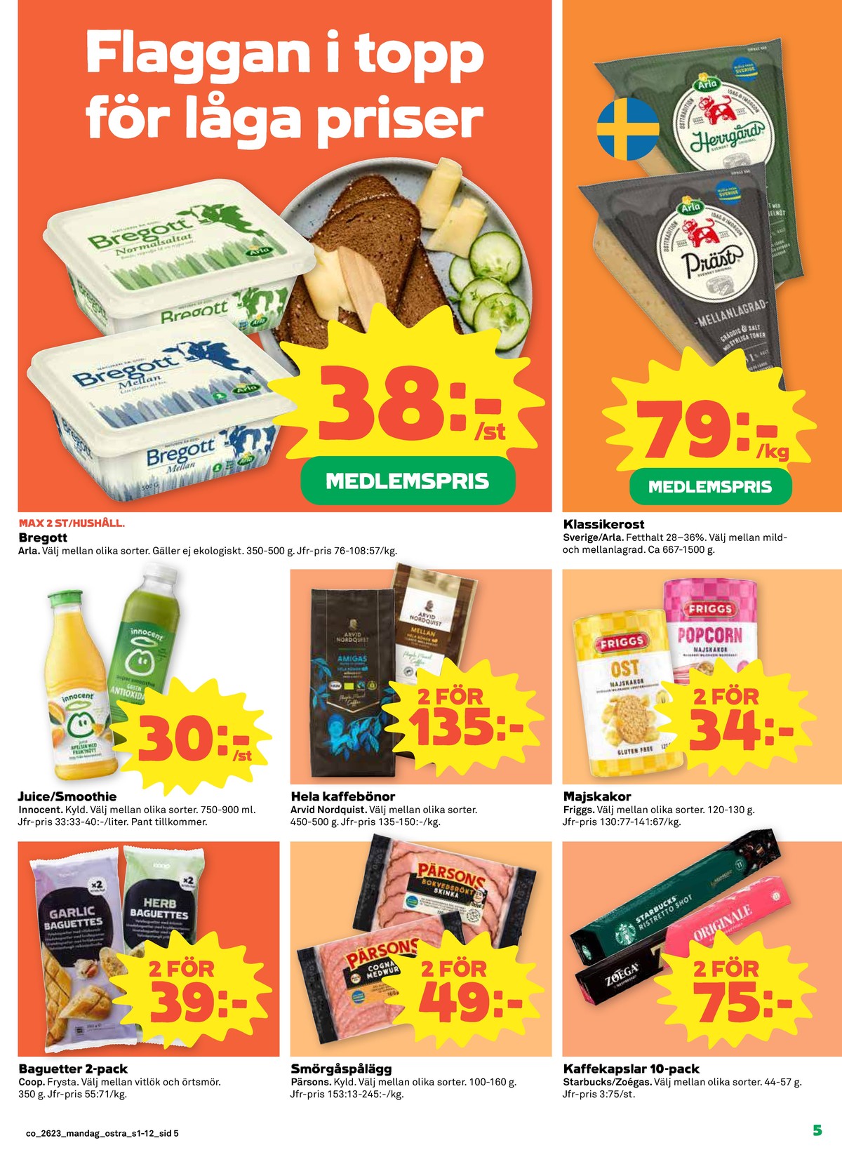 Se Coop reklamblad för vecka 23 på Kampanjveckan.se. Se bra erbjudanden på många varor, t.ex. baguette m örtsmör coop eller vitlöksbaguette coop. Läs reklambladet här! Sida 5
