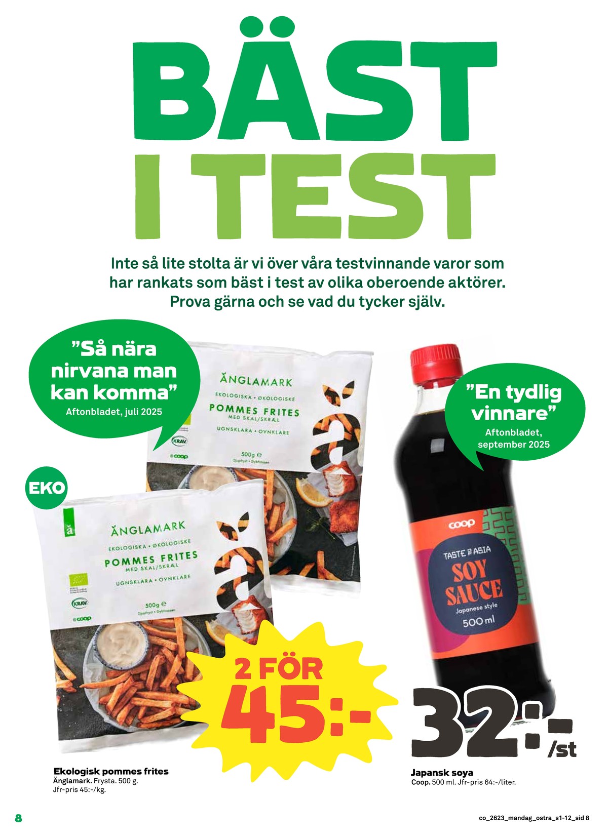 Se Coop reklamblad för vecka 23 på Kampanjveckan.se. Se bra erbjudanden på många varor, t.ex. pommes frites Änglamark eller soja coop. Läs reklambladet här! Sida 8
