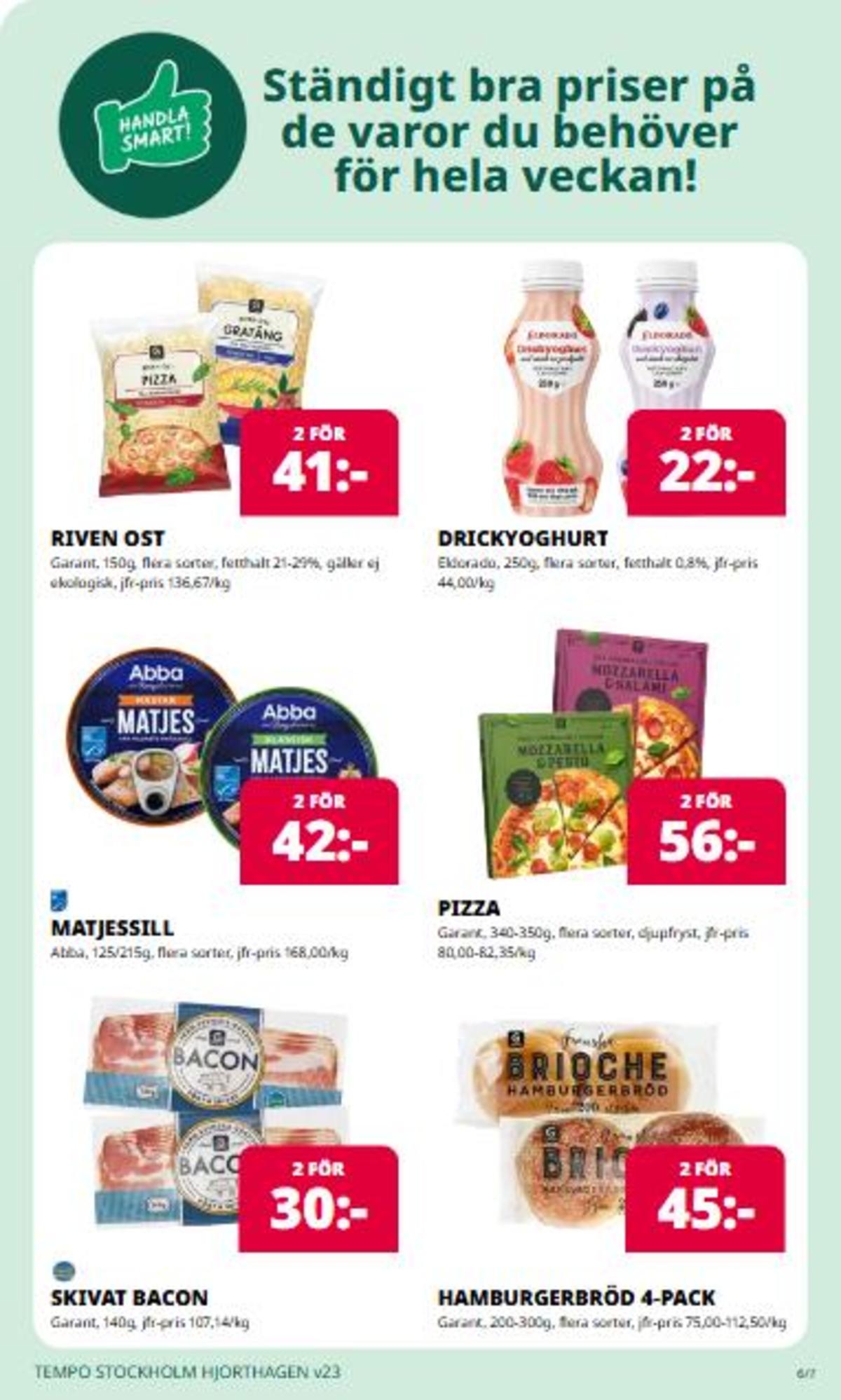 Se Tempo reklamblad för vecka 23 på Kampanjveckan.se. Se bra erbjudanden på många varor. Läs reklambladet här! Sida 6