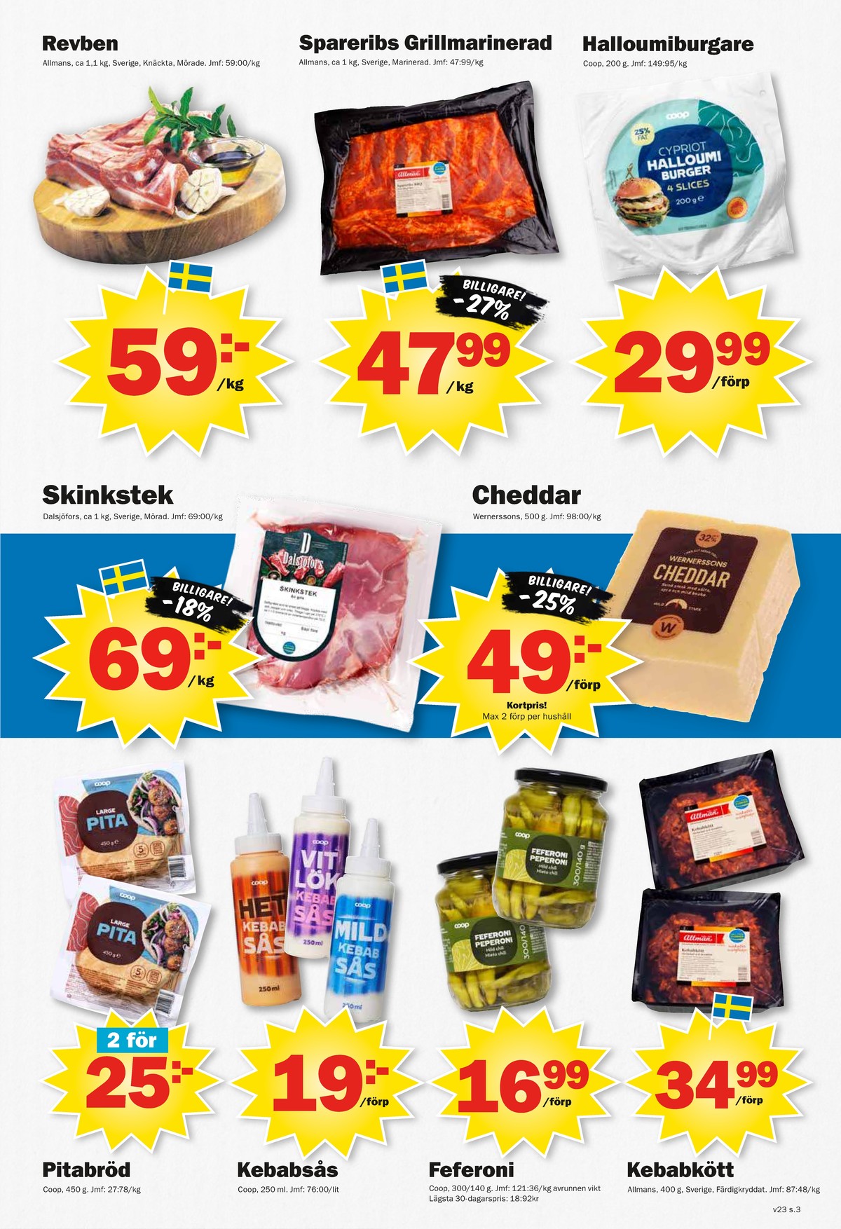 Se Pekås reklamblad för vecka 23 på Kampanjveckan.se. Se bra erbjudanden på många varor, t.ex. revben allmans eller cheddar wernerssons. Läs reklambladet här! Sida 3
