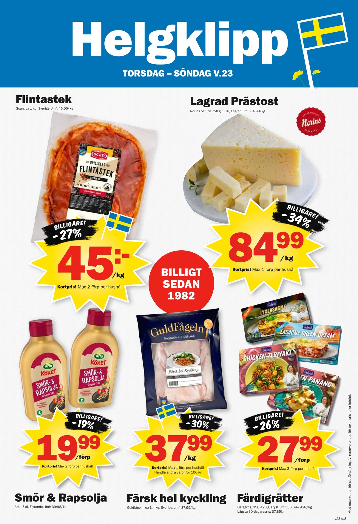 Se Pekås reklamblad för vecka 23 på Kampanjveckan.se. Se bra erbjudanden på många varor, t.ex. flintastek scan eller andra varor. Läs reklambladet här! Sida 8