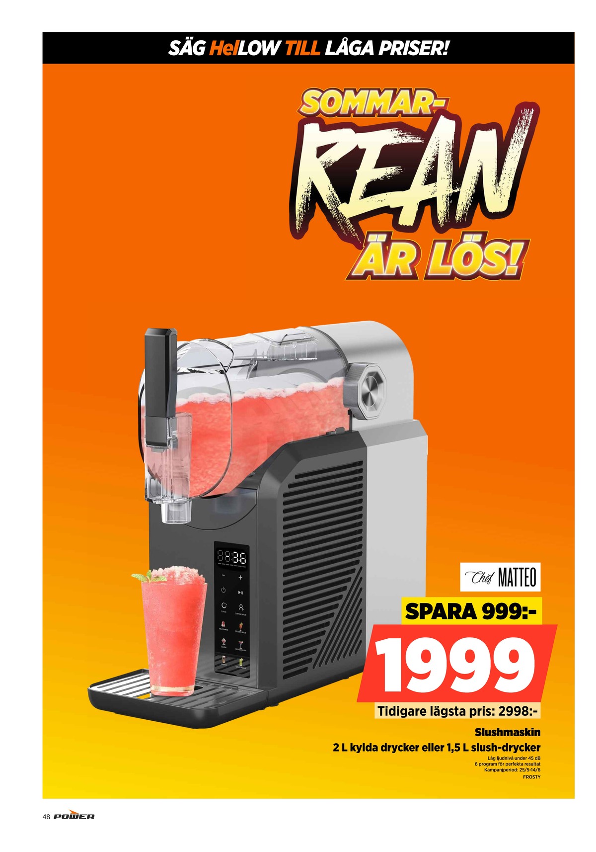 Se Power reklamblad för vecka 23 på Kampanjveckan.se. Se bra erbjudanden på många varor. Läs reklambladet här! Sida 48