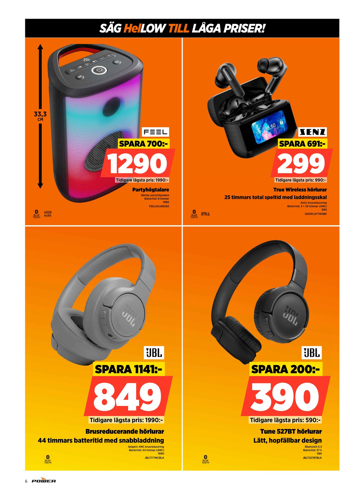 Se Power reklamblad för vecka 23 på Kampanjveckan.se. Se bra erbjudanden på många varor. Läs reklambladet här! Sida 6
