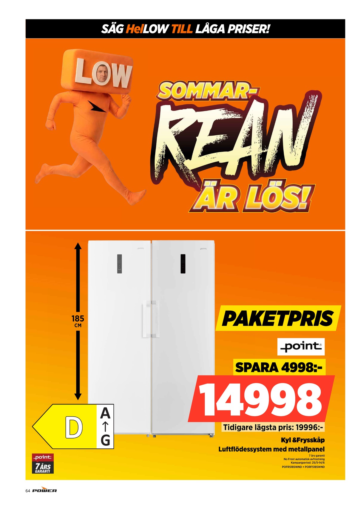 Se Power reklamblad för vecka 23 på Kampanjveckan.se. Se bra erbjudanden på många varor. Läs reklambladet här! Sida 64