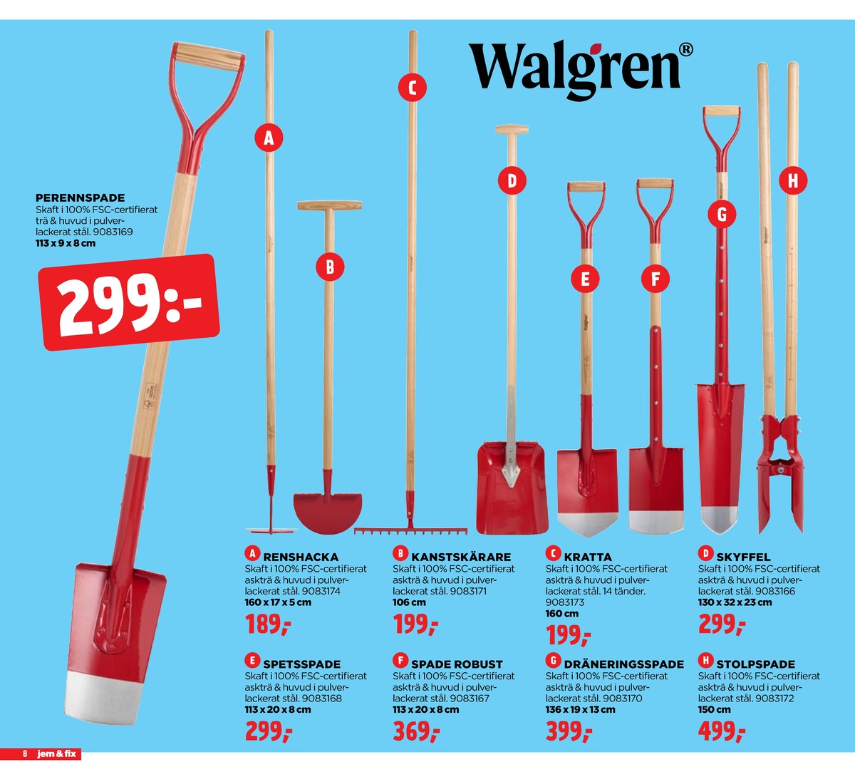 Se Jem & Fix reklamblad för vecka 23 på Kampanjveckan.se. Se bra erbjudanden på många varor. Läs reklambladet här! Sida 8